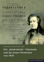 Der "akademische" Schumann und die Jenaer Promotion von 1840