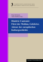 Dimitrie Cantemir: Fürst der Moldau, Gelehrter, Akteur der europäischen Kulturgeschichte 