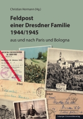 Feldpost einer Dresdner Familie 1944/1945