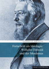 Fortschritt als Ideologie: Wilhelm Ostwald und der Monismus