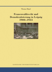 Frauenwahlrecht und Demokratisierung in Leipzig 1900–1933