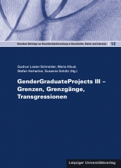 GenderGraduateProjects III – Grenzen, Grenzgänge, Transgressionen 