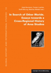 In Search of Other Worlds. Essays towards a Cross-Regional History of Area Studies