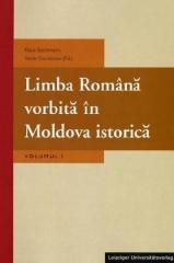 Limba română vorbită în Moldova istorică. Volumul I