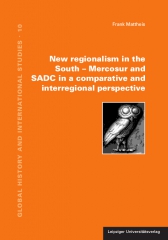 New regionalism in the South – Mercosur and SADC in a comparative and interregional perspective