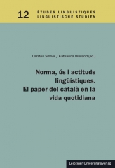 Norma, ús i actituds lingüístiques. El paper del català en la vida quotidiana