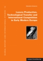 Luxury Production, Technological Transfer and International Competition in Early Modern Europe