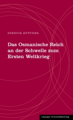 Das Osmanische Reich an der Schwelle zum Ersten Weltkrieg