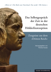 Das Selbstgespräch der Zeit in der deutschen Hölderlinrezeption – Zeugnisse aus dem »Dritten Reich«
