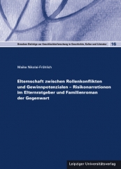 Elternschaft zwischen Rollenkonflikten und Gewinnpotenzialen – Risikonarrationen im Elternratgeber und Familienroman der Gegenwart