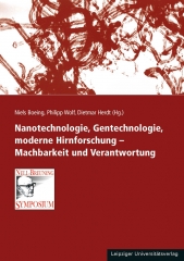 Nanotechnologie, Gentechnologie, moderne Hirnforschung – Machbarkeit und Verantwortung