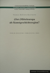(Ost-)Mitteleuropa als Kunstgeschichtsregion?