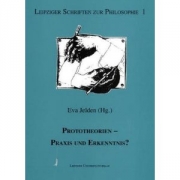 Prototheorien – Praxis und Erkenntnis?
