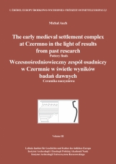 The early medieval settlement complex at Czermno in the light of results from past research. Wczesnośredniowieczny zespół osadniczy w Czermnie w świetle wyników badań dawnych.