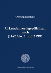 Urkundenvorlagepflichten nach § 142 Abs. 1 und 2 ZPO