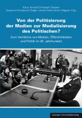 Von der Politisierung der Medien zur Medialisierung des Politischen?