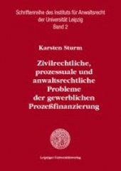 Zivilrechtliche, prozessuale und anwaltsrechtliche Probleme der gewerblichen Prozessfinanzierung