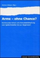 Arme – ohne Chance?