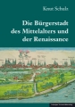 Die Bürgerstadt des Mittelalters und der Renaissance