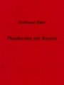Ferdinand Hiller. Plaudereien mit Rossini