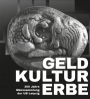 GELDKULTURERBE. 300 Jahre Münzsammlung der UB Leipzig
