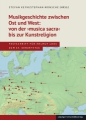 Musikgeschichte zwischen Ost und West: von der ›musica sacra‹ bis zur Kunstreligion 