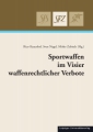 Sportwaffen im Visier waffenrechtlicher Verbote